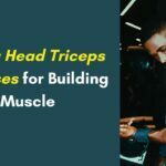 9 Long Head Triceps Exercises for Building Muscle